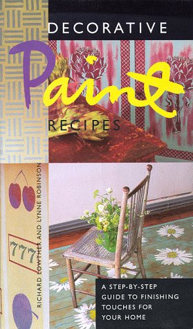 9780811818483: Decorative Paint Recipes: A Step-by-Step Guide to Finishing Touches for Your Home