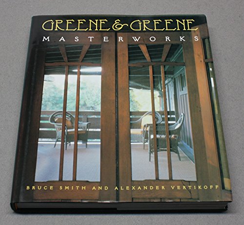 Imagen de archivo de Greene Greene: Masterworks a la venta por Goodwill of Colorado