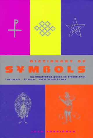 9780811818889: Dictionary of Symbols: An Illustrated Guide to Traditional Images, Icons, and Emblems