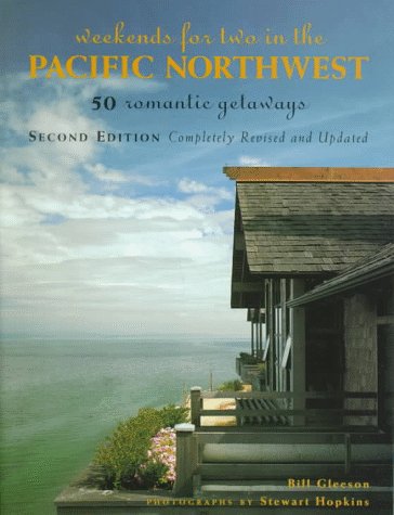 Imagen de archivo de Weekends for Two in the Pacific Northwest : 50 Romantic Getaways a la venta por Better World Books: West