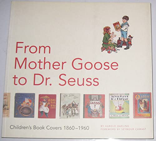 Beispielbild fr From Mother Goose to Dr. Seuss: Children's Book Covers, 1860-1960 zum Verkauf von Books of the Smoky Mountains