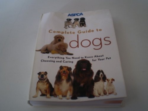 Stock image for ASPCA Complete Guide to Dogs for sale by 2Vbooks