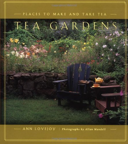 9780811819053: Tea Gardens: Places to Make and Take Tea