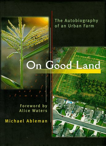 Stock image for On Good Land: The Autobiography of an Urban Farm for sale by Your Online Bookstore