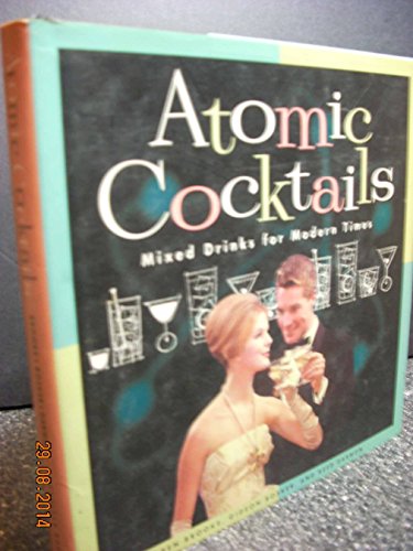 Beispielbild fr Atomic Cocktails: Mixed Drinks for Modern Times zum Verkauf von Wonder Book