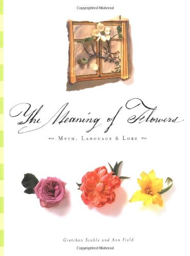 Stock image for The Meaning of Flowers : Myth, Language and Lore for sale by Better World Books: West