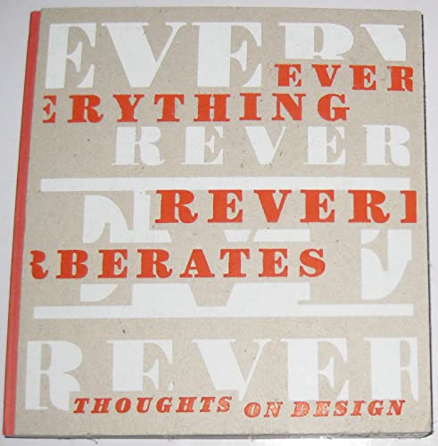 Beispielbild fr EVERYTHING REVERBERATES: Thoughts on Design zum Verkauf von Ergodebooks