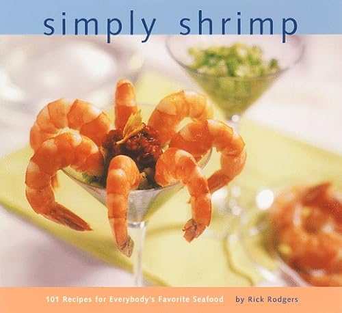 Beispielbild fr Simply Shrimp: 101 Recipes for Everybody's Favorite Seafood zum Verkauf von SecondSale