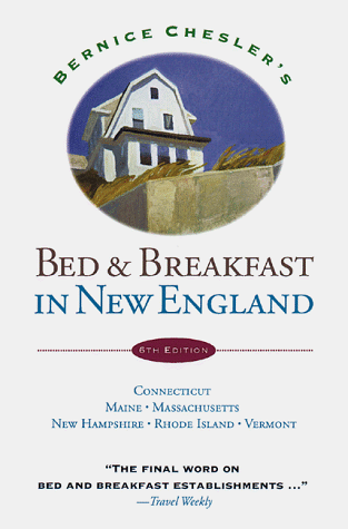 Stock image for Bed and Breakfast in New England : Connecticut, Maine, Massachusetts, New Hampshire, Rhode Island, Vermont for sale by Better World Books