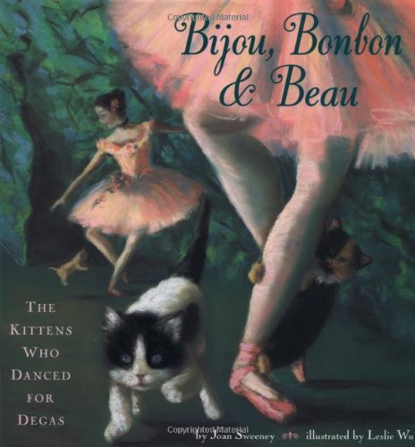 Beispielbild fr Bijou, Bonbon and Beau : The Kittens Who Danced for Degas zum Verkauf von Better World Books