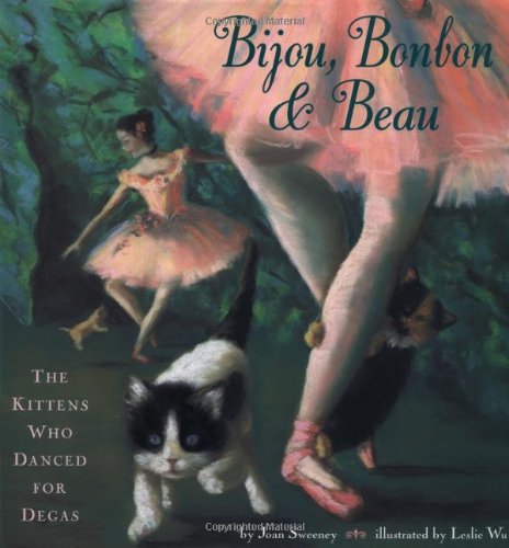 9780811819756: Bijou, Bonbon and Beau: The Kittens Who Danced for Degas