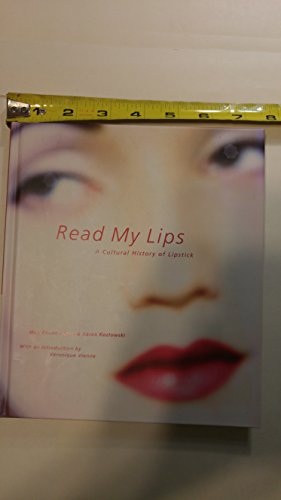 Stock image for Read My Lips: A Cultural History of Lipstick for sale by Amazing Books Pittsburgh