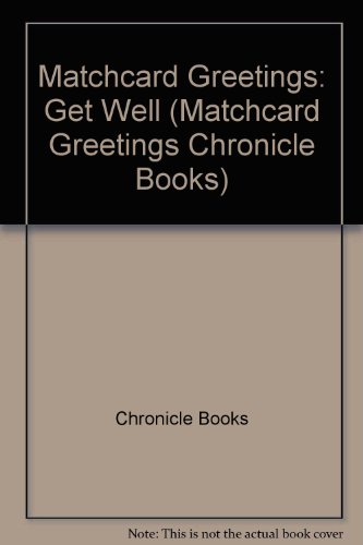 Get Well (Matchcard Greetings Chronicle Books) (9780811820172) by [???]