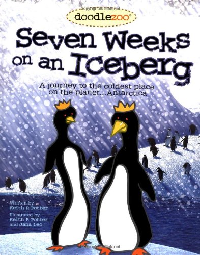 Imagen de archivo de Seven Weeks on an Iceberg : A Journy to the Coldest Place on the Planet. Antarctica a la venta por Better World Books