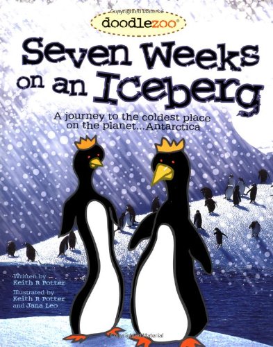 9780811820684: SEVEN WEEKS ON AN ICEBERG GEB (Doodlezoo)