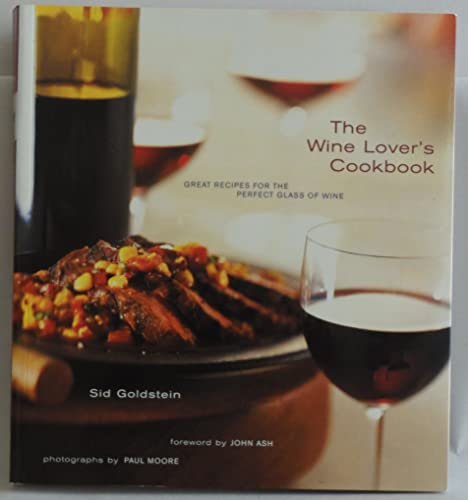 Imagen de archivo de The Wine Lover's Cookbook: Great Recipes for the Perfect Glass of Wine a la venta por BookHolders