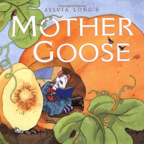 Beispielbild fr Sylvia Long's Mother Goose: (Nursery Rhymes for Toddlers, Nursery Rhyme Books, Rhymes for Kids) zum Verkauf von Gulf Coast Books