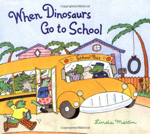 When Dinosaurs Go to School - Martin, Linda