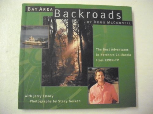 Beispielbild fr Bay Area Backroads : The Best Adventures in Northern California from Kron-Tv zum Verkauf von Better World Books