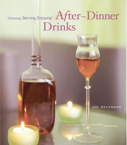 Imagen de archivo de After Dinner Drinks : Choosing, Serving and Enjoying a la venta por Better World Books