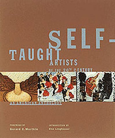 Imagen de archivo de Self Taught Artists of the 20th Century: An American Anthology, Museum of American Folk Art a la venta por HPB-Emerald