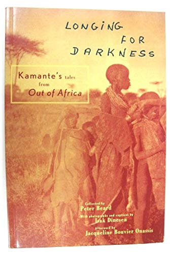 Longing for Darkness: Kamante's Tales from Out of Africa, With Original Photographs (January 1914-Ju (1st Chroni) [Paperback] (9780811821056) by Peter (collected By) Beard