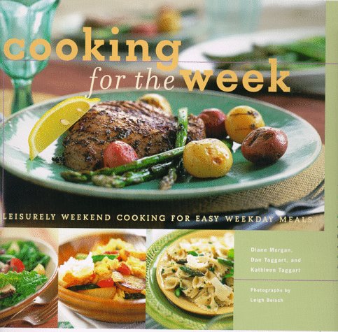9780811821285: Cooking for the Week: Leisurely Weekend Cooking for Easy Weekday Meals