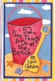 52 Fun Things to Do at the Beach (52 Series) 52 Fun Things to Do at the Beach (9780811821360) by Lynn Gordon