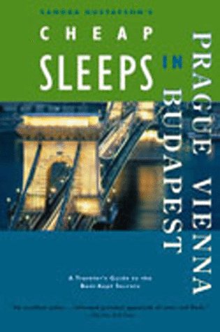 Beispielbild fr Sandra Gustafson's Cheap Sleeps in Prague, Vienna, and Budapest: Traveler's Guides to the Best-Kept Secrets zum Verkauf von Wonder Book