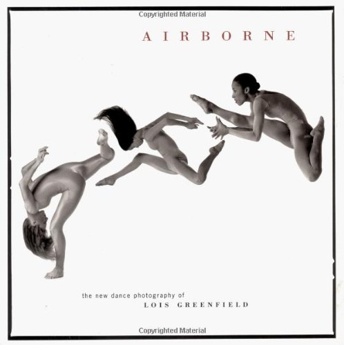 Beispielbild fr Airborne: The New Dance Photography of Lois Greenfield zum Verkauf von My Dead Aunt's Books