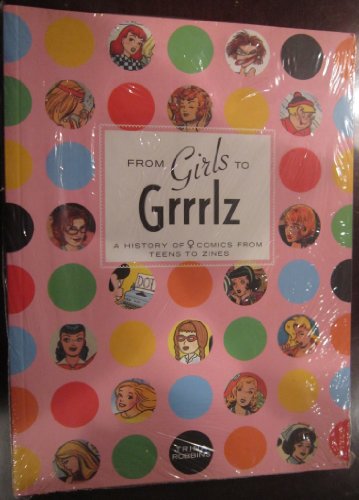 Beispielbild fr From Girls to Grrrlz : A History of Female Comics from Teens to Zines zum Verkauf von Better World Books