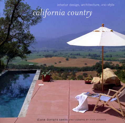 California Country: Interior Design, Architecture, and Style (9780811822367) by Dorrans Saeks, Diane