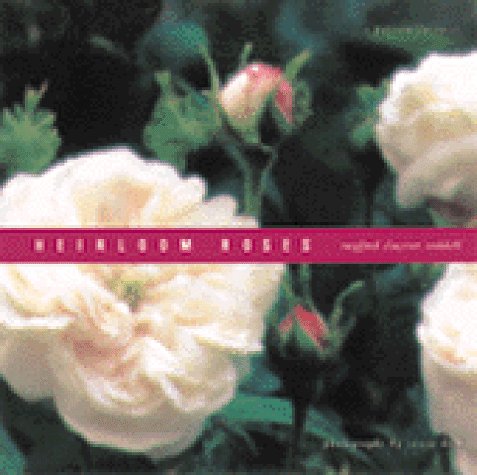 Heirloom Roses: A Passion for Roses (9780811822541) by Clayton Reddell, Rayford