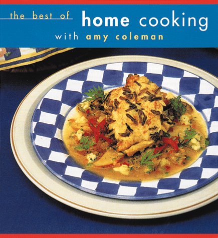 Beispielbild fr The Best of Home Cooking with Amy Coleman zum Verkauf von Better World Books