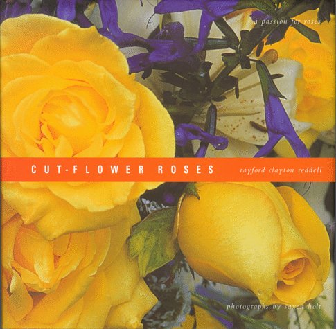 Cut-Flower Roses (9780811822701) by Clayton Reddell, Rayford