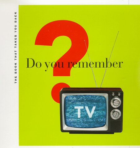 Stock image for Do You Remember TV? : The Book That Takes You Back for sale by 2Vbooks