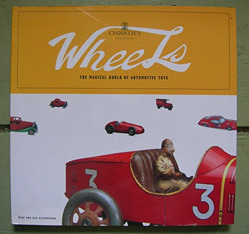9780811823203: Wheels: Christie's Presents the Magical World of Automotive Toys