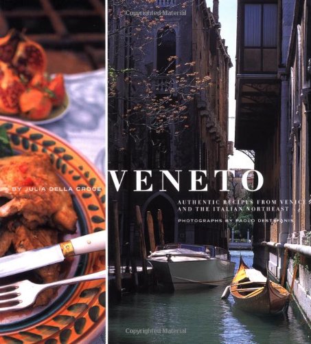 Beispielbild fr Veneto: Authentic Recipes from Venice and the Italian Northeast zum Verkauf von Wonder Book