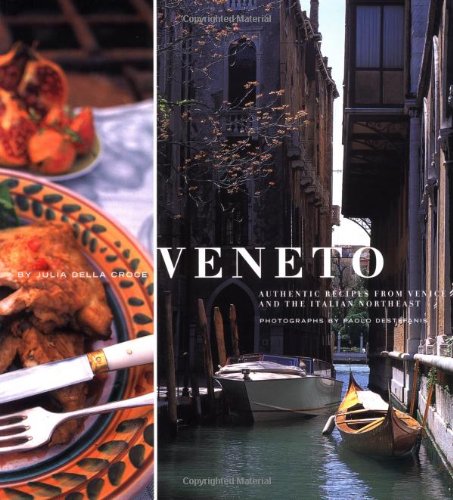 9780811823500: Veneto: Authentic Recipes from Venice and the Italian Northeast