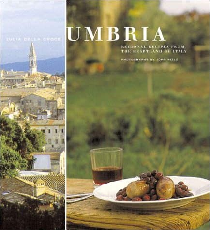9780811823517: Julia Della Croce's Umbria: Regional Recipes from the Heartland of Italy