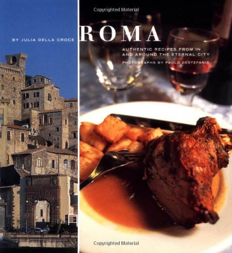 ROMA Authentic Recipes From In and Around the Eternal City