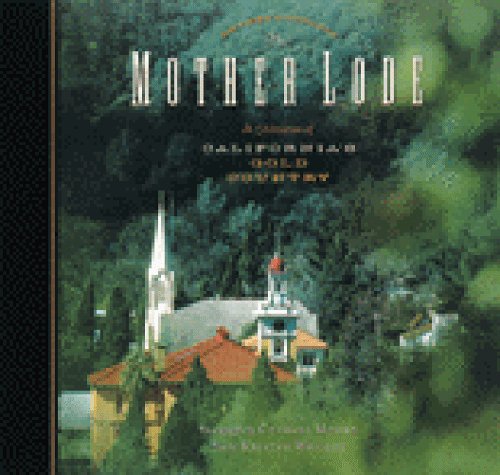9780811823579: The Mother Lode: A Celebration of California's Gold Country