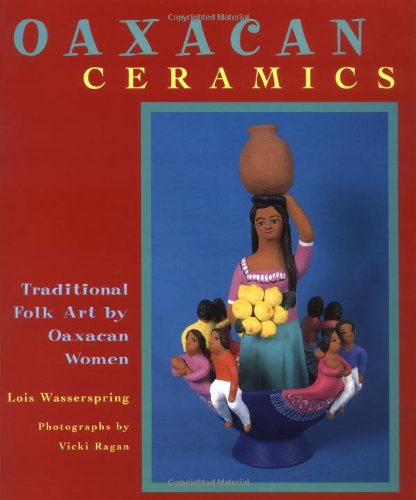 9780811823586: Oaxacan Ceramics: Traditional Folk Art by Oaxacan Women