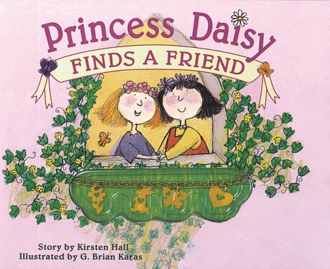 Princess Daisy Finds a Friend (9780811823616) by Hall, Kirsten; Karas, G. Brian