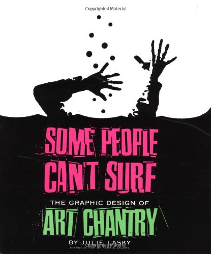 Imagen de archivo de Some People Can't Surf: The Graphic Design of Art Chantry a la venta por Aaron Books