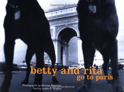 Betty and Rita Go to Paris (9780811823708) by Malyszko, Michael; Hughes, Judith