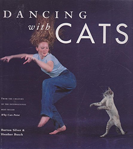 Beispielbild fr Dancing With Cats: From the Creators of the International Best Seller Why Cats Paint zum Verkauf von Wonder Book