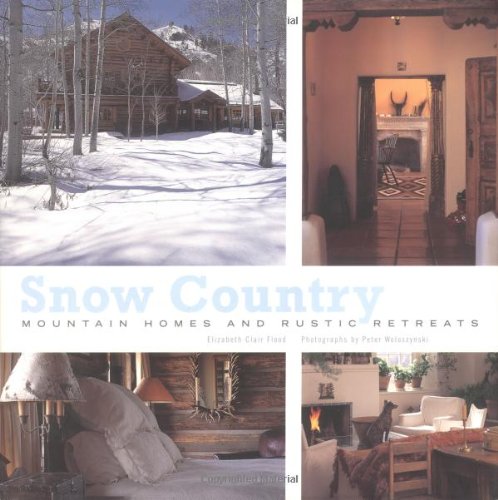 9780811824514: Snow Country: Mountain Homes and Rustic Retreats
