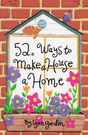 52 Deck Series: 52 Ways to Make a House a Home (9780811824811) by Lynn Gordon; Jessica Hurley