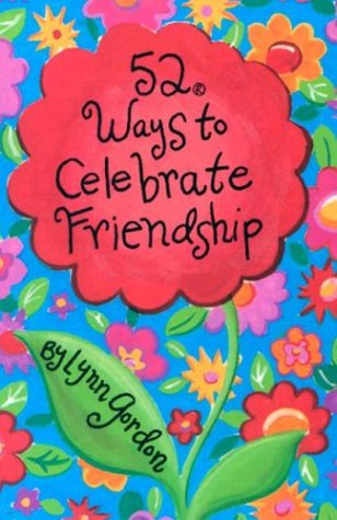 52 Deck Series: 52 Ways to Celebrate Friendship (9780811824828) by Lynn Gordon